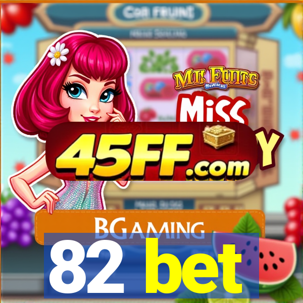 82 bet